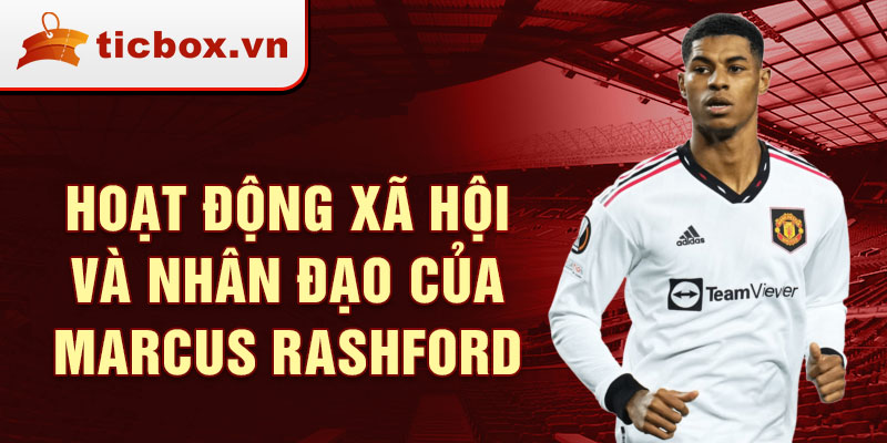 Hoạt động xã hội và nhân đạo của Marcus Rashford