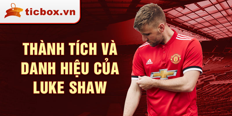 Thành tích và danh hiệu của Luke Shaw