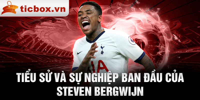 Tiểu sử và sự nghiệp ban đầu của steven bergwijn