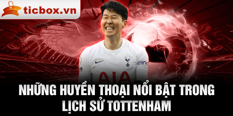 Những huyền thoại nổi bật trong lịch sử Tottenham