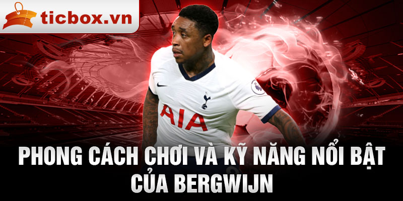 Phong cách chơi và kỹ năng nổi bật của Bergwijn