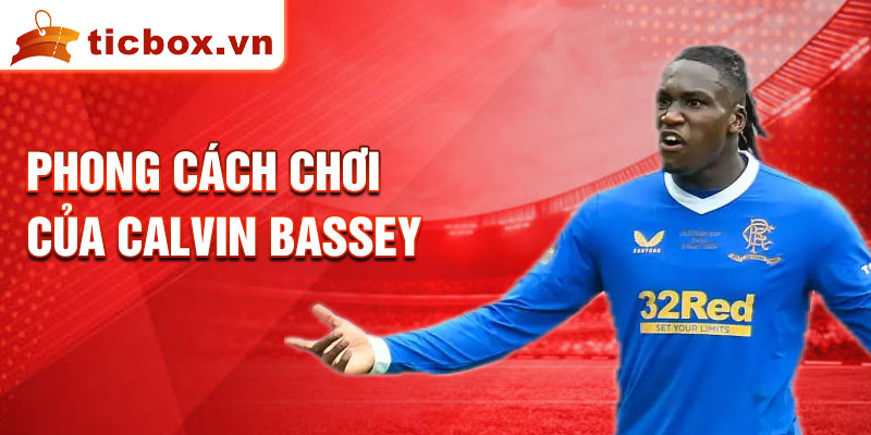 Phong cách chơi của Calvin Bassey