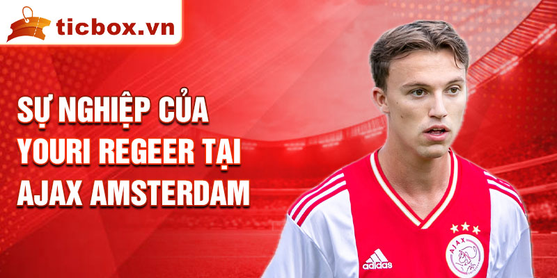 Sự nghiệp của Youri Regeer tại Ajax Amsterdam