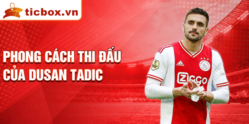 Phong cách thi đấu của Dusan Tadic